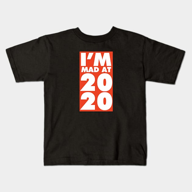 I'm mad at 2020 Kids T-Shirt by VanTees